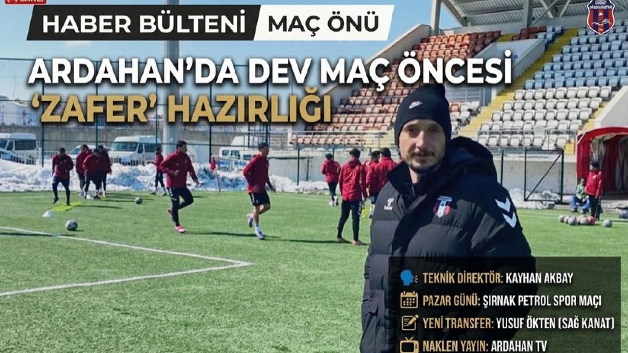 Ardahan’da gözler Şırnak maçına çevrildi!