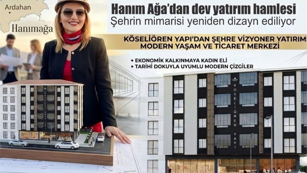 Köseliören’den Ardahan’a "Dev Proje"