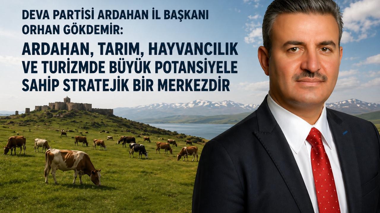 Gökdemir, Ardahan’ın potansiyeline dikkat çekti