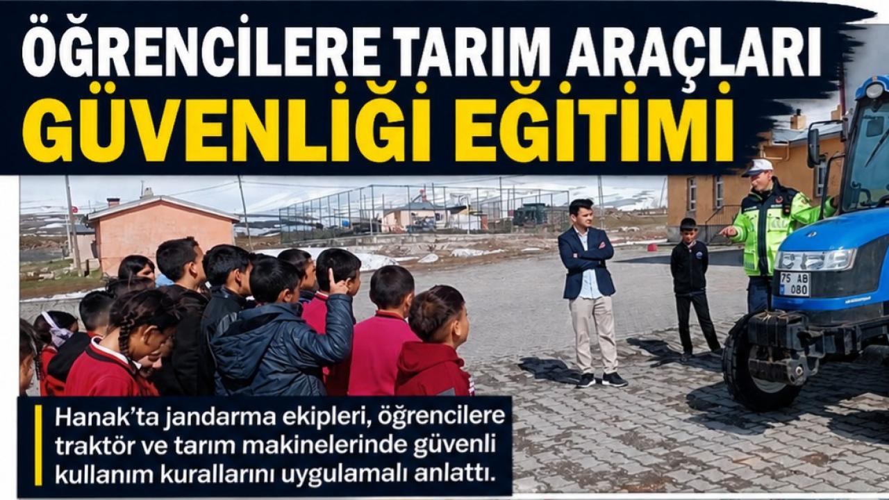 Hanak’ta öğrencilere tarım araçları güvenliği eğitimi